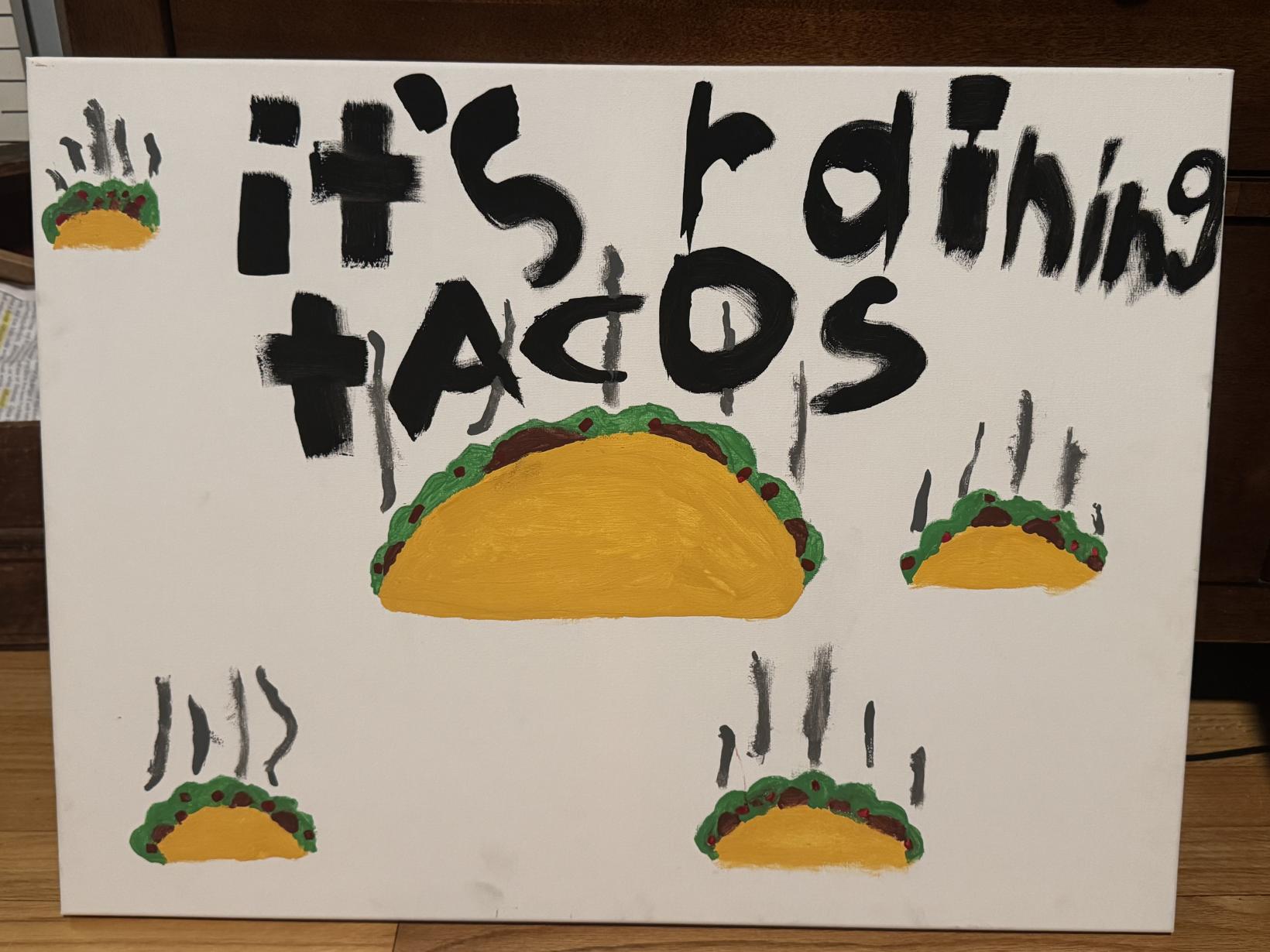 It’s raining tacos