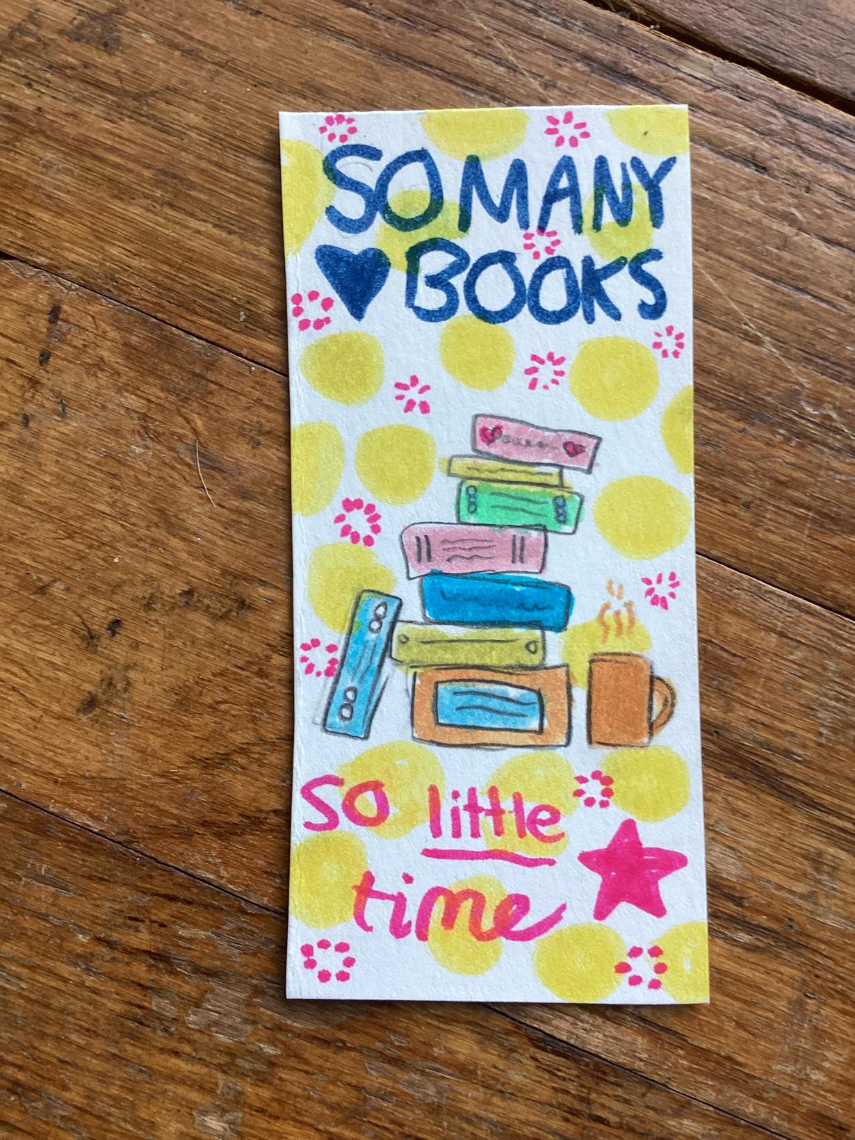 “So many books, so little time”  Bookmark