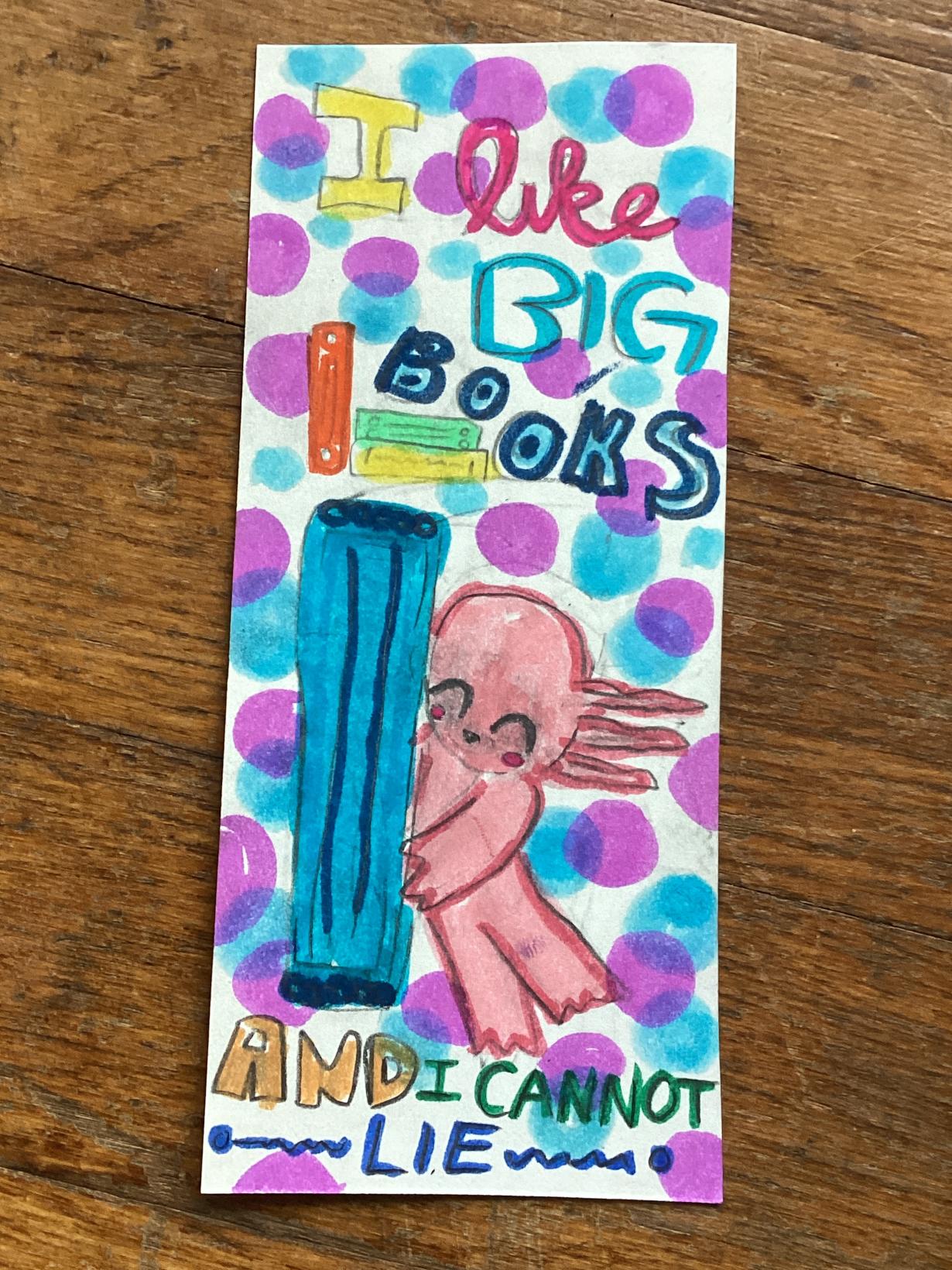 “I Like Big Books and I Cannot Lie” Axolotl Bookmark